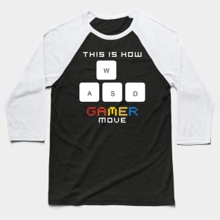 This is how gamer move Baseball T-Shirt